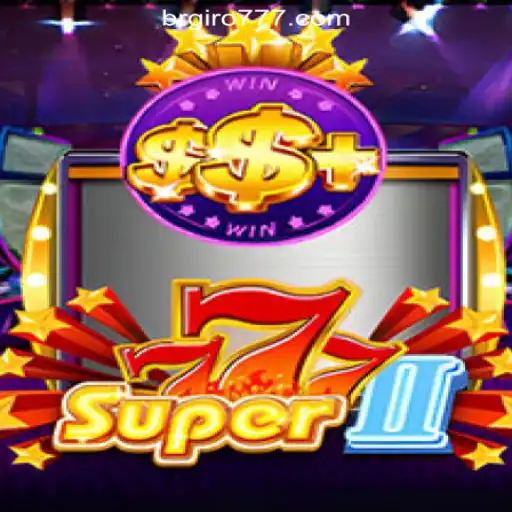 Exploring Super777II: The Pinnacle of Slot Gaming by BRGIRO.COM Oficial Slots Brasil #1